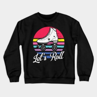 Let's Roll Retro Roller Derby Funny Vintage Roller Skate Lover Gift Crewneck Sweatshirt